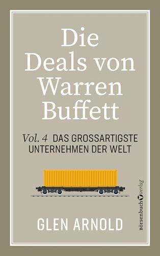 Arnold, Glen Die Deals von Warren Buffett - Vol. 4: Das großartigste Unternehmen der Welt