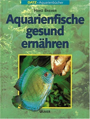 Bremer, Heinz Aquarienfische gesund ernähren