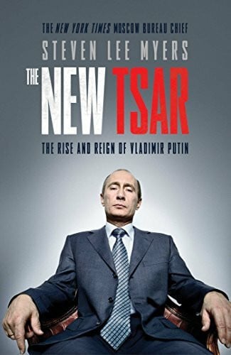 Lee Myers, Steven The New Tsar: The Rise and Reign of Vladimir Putin