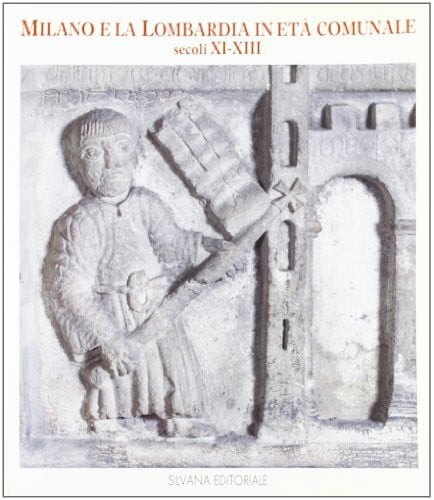 AA.VV. Milano e la Lombardia in età comunale. Secoli XI-XIII. Catalogo della mostra (Milano, Palazzo Reale, aprile-luglio 1993) (Cataloghi di mostre)