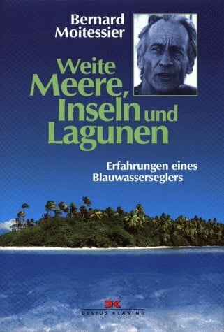 Moitessier, Bernard Weite Meere, Inseln und Lagunen