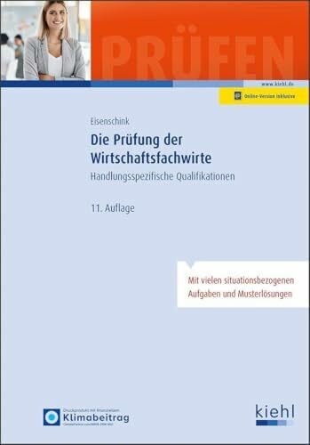 Eisenschink, Christian Die Prüfung der Wirtschaftsfachwirte: Handlungsspezifische Qualifikationen (Prüfungsbücher für Fachwirte und Fachkaufleute)