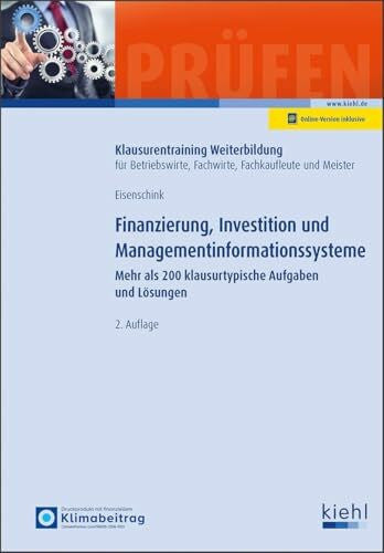 Eisenschink, Christian Finanzierung und Investition: 180 klausurtypische Aufgaben und Lösungen (Klausurentraining Weiterbildung - für Betriebswirte, Fachwirte, Fachkaufleute und Meister)