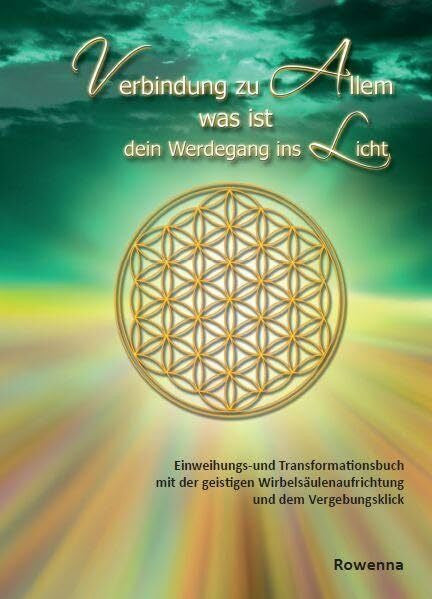 Rowenna Verbindung mit Allem was ist: Einweihungsbuch und Transformationsbuch