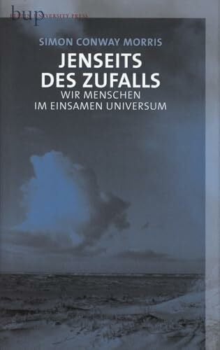 Morris, Simon Conway Jenseits des Zufalls: Wir Menschen im einsamen Universum