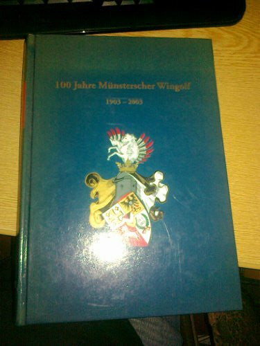 Brass, Herbert 100 Jahre Münsterscher Wingolf 1903-2003: Eine Darstellung in Berichten, Dokumenten und Bildern (Schriftenreihe aus dem Wingolf)