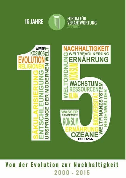 Wiegandt, Klaus 15 Jahre Forum für Verantwortung: Von der Evolution zur Nachhaltigkeit