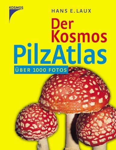 Laux, Hans E Der Kosmos Pilzatlas: Über 1000 Fotos
