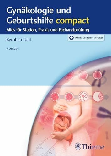 Uhl, Bernhard Gynäkologie und Geburtshilfe compact: Alles für Station, Praxis und Facharztprüfung
