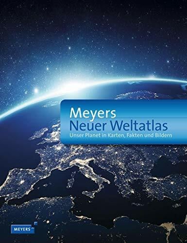 Dudenredaktion Meyers Neuer Weltatlas: Unser Planet in Karten, Fakten und Bildern (Meyers Atlanten)