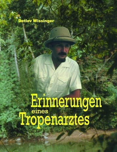 Wissinger, Detlev Erinnerungen eines Tropenarztes