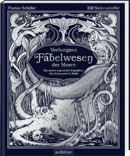 Siebenpfeiffer, Elif Verborgene Fabelwesen der Meere: Die zweite sagenhafte Expedition des Konstantin O. Boldt | Aufwendig illustriert: eine gefährliche Reise in die Unterwasserwelt