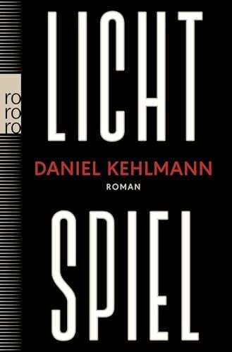 Kehlmann, Daniel Lichtspiel: Roman | Nominiert für den International Booker Prize 2026