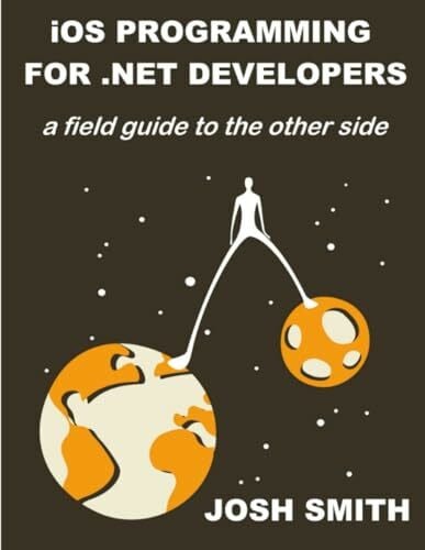 Smith, Josh iOS Programming for .NET Developers