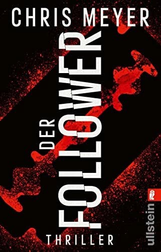 Meyer, Chris Der Follower: Thriller | Die Toten auf Instagram – ein nervenaufreibender Psychothriller, der dich nicht loslassen wird (Tom-Bachmann-Serie, Band 3)