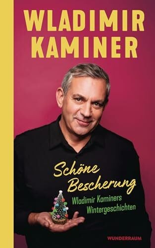 Kaminer, Wladimir Schöne Bescherung – Wladimir Kaminers Wintergeschichten: Das perfekte Geschenk zum Fest der Liebe!