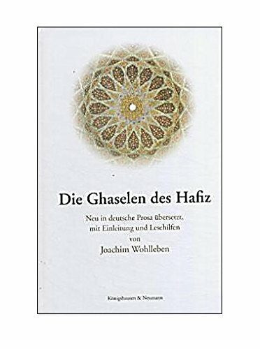 Hafiz, Hafiz Die Ghaselen des Hafiz: Neu in deutsche Prosa übersetzt mit Einleitung und Lesehilfen