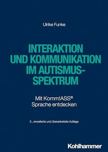 Funke, Ulrike Interaktion und Kommunikation im Autismus-Spektrum: Mit Komm!ASS® Sprache entdecken
