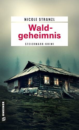Stranzl, Nicole Waldgeheimnis: Steiermark-Krimi (LKA-Ermittler Leon Esposito und Alexander Thaler im Einsatz, Band 2)