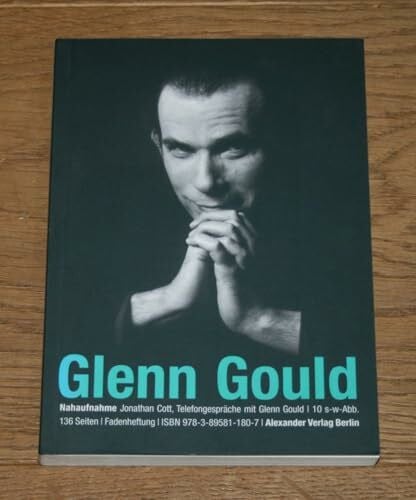 Jonathan, Cott NAHAUFNAHME Glenn Gould. Telefongespräche mit Glenn Gould