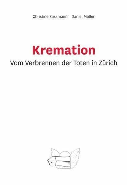 Stadt Zürich Friedhof Forum Kremation. Vom Verbrennen der Toten in Zürich