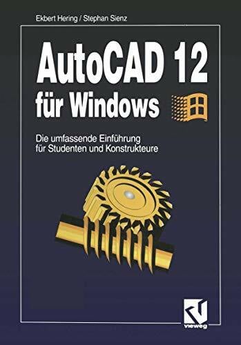 Hering, Ekbert AutoCad 12 für Windows: Die umfassende Einführung für Studenten und Konstrukteure