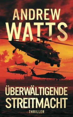 Watts, Andrew Überwältigende Streitmacht (Die Architekten des Krieges Reihe, Band 5)