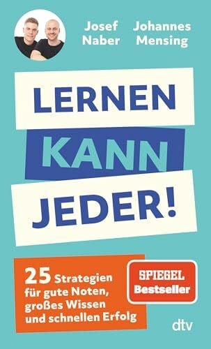Mensing, Johannes Lernen kann jeder!: 25 Strategien für gute Noten, großes Wissen und schnellen Erfolg | Kleine Schritte mit großer Wirkung – deine Lernroutine revolutionieren mit @mathemind