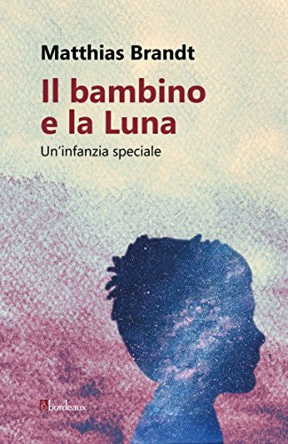 Spadi, M. Il bambino e la luna. Un'infanzia speciale
