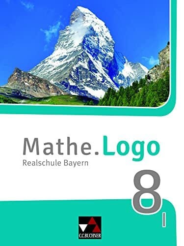 Weixler, Simon Mathe.Logo – Bayern / Mathe.Logo Bayern 8 I: Realschule Bayern (Mathe.Logo – Bayern: Realschule Bayern)