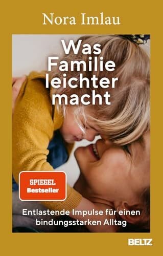 Imlau, Nora Was Familie leichter macht: Entlastende Impulse für einen bindungsstarken Alltag