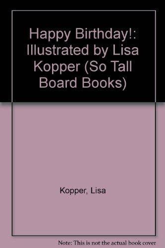 Kopper, Lisa Happy Birthday!: Illustrated by Lisa Kopper (So Tall Board Books)