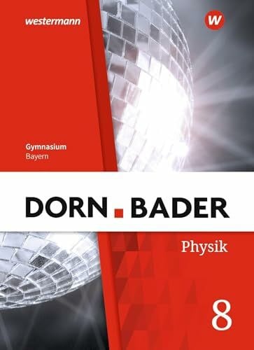 Gleixner, Christian Dorn / Bader Physik SI - Ausgabe 2019 für Bayern: Schulbuch 8: Ausgabe 2019 - Sekundarstufe 1