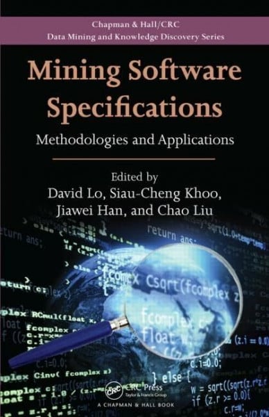 Khoo, Siau-Cheng Mining Software Specifications: Methodologies and Applications (Chapman & Hall/Crc Data Mining and Knowledge Discovery, Band 17)