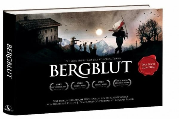 Pamer, Philipp Josef Bergblut - Das Buch zum Film. Die Liebe einer Frau. Das Schicksal Tyrols: Eine dokumentarische Reise durch ein Herzblutprojekt