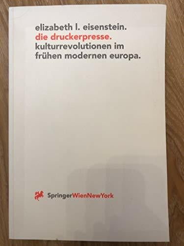 Horst Friessner Die Druckerpresse: Kulturrevolutionen im frühen modernen Europa (Ästhetik und Naturwissenschaften)