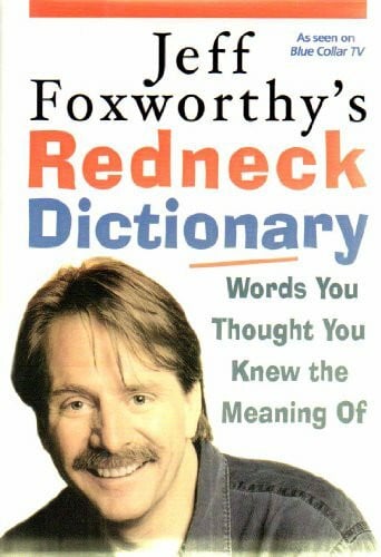 Campbell, Gary Jeff Foxworthy's Redneck Dictionary: Words You Thought You Knew The Meaning Of