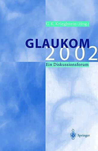 Krieglstein, Günter K. Glaukom 2002: Ein Diskussionsforum