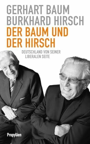 Baum, Gerhart Der Baum und der Hirsch: Deutschland von seiner liberalen Seite