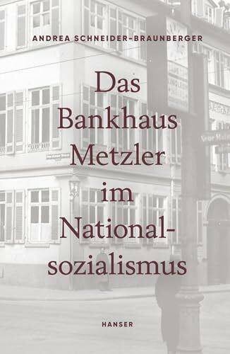 Schneider-Braunberger, Andrea Das Bankhaus Metzler im Nationalsozialismus