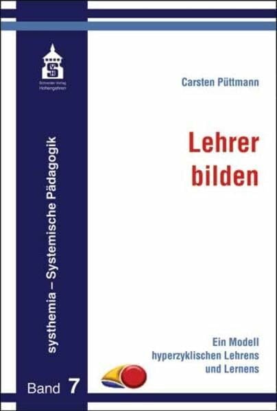 Püttmann, Carsten Lehrer bilden: Ein Modell hyperzyklischen Lehrens und Lernens (systhemia - Systemische Pädagogik)