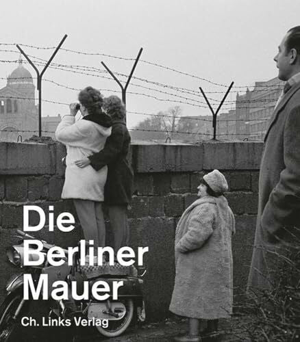 Klausmeier, Axel Die Berliner Mauer: Ausstellungskatalog der Gedenkstätte Berliner Mauer (Veröffentlichungen der Stiftung Berliner Mauer)