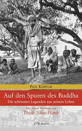 Köppler, Paul Auf den Spuren des Buddha: Die schönsten Legenden aus seinem Leben (O. W. Barth im Scherz Verlag)