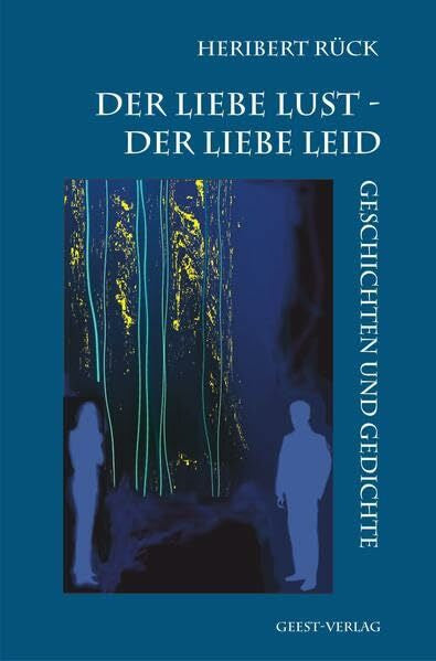 Rück, Heribert Der Liebe Lust - Der Liebe Leid: Geschichten und Gedichte