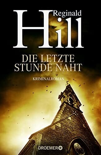 Hill, Reginald Die letzte Stunde naht: Kriminalroman