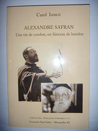 Iancu, Carol Alexandre Safran - Une vie de combat, un faisceau de lumière