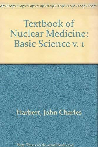 Harbert, John Textbook of Nuclear Medicine: Basic Science