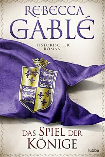 Gablé, Rebecca Das Spiel der Könige: Historischer Roman (Waringham Saga, Band 3)