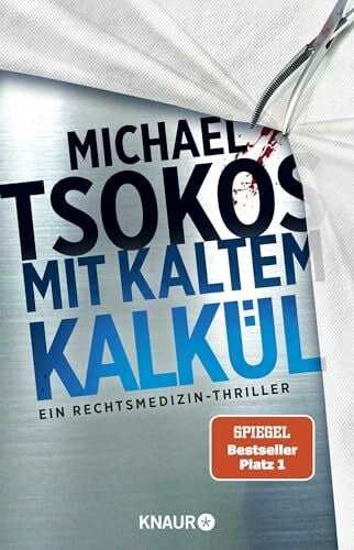 Tsokos, Prof. Dr. Michael Mit kaltem Kalkül: Ein Rechtsmedizin-Thriller | SPIEGEL Bestseller (Die Sabine Yao-Reihe, Band 2)