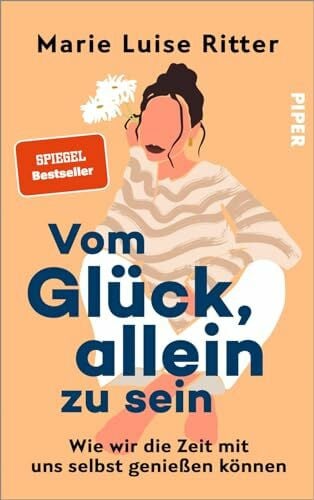 Ritter, Marie Luise Vom Glück, allein zu sein: Wie wir die Zeit mit uns selbst genießen können | Das neue Buch von @luiseliebt